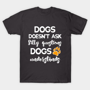 Dogs Understands! T-Shirt